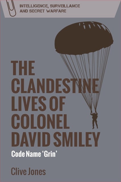 The Clandestine Lives of Colonel David Smiley - Code Name 'Grin'