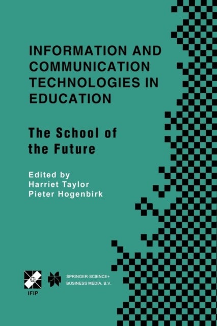 Information and Communication Technologies in Education - The School of the Future. IFIP TC3/WG3.1 International Conference on The Bookmark of the School of the Future April 9–14, 2000, Vina del Mar, Chile