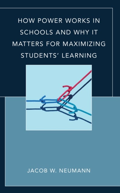 How Power Works in Schools and Why It Matters for Maximizing Students¿ Learning