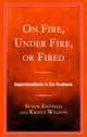 On Fire, Under Fire, or Fired