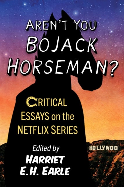 Aren't You Bojack Horseman? - Critical Essays on the Netflix Series