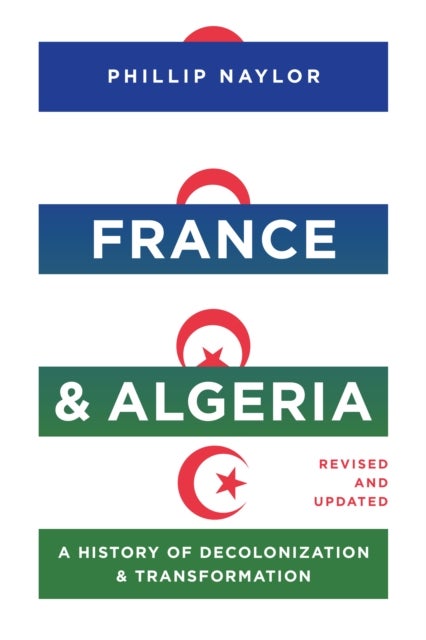 France and Algeria - A History of Decolonization and Transformation