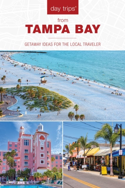 Day Trips (R) from Tampa Bay - Getaway Ideas for the Local Traveler