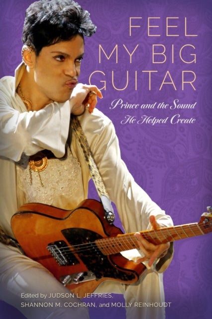 Feel My Big Guitar - Prince and the Sound He Helped Create