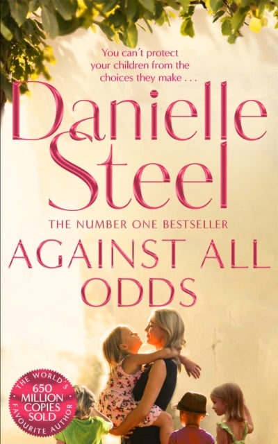 Against All Odds - A Powerful Story Of A Mother’s Unconditional Love From The Billion Copy Bestseller