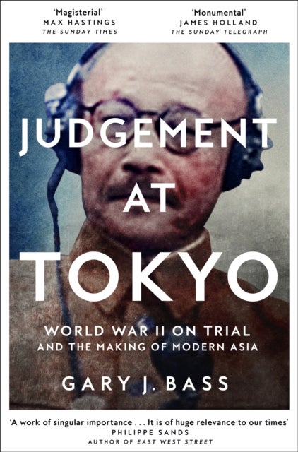 Judgement at Tokyo - World War II on Trial and the Making of Modern Asia