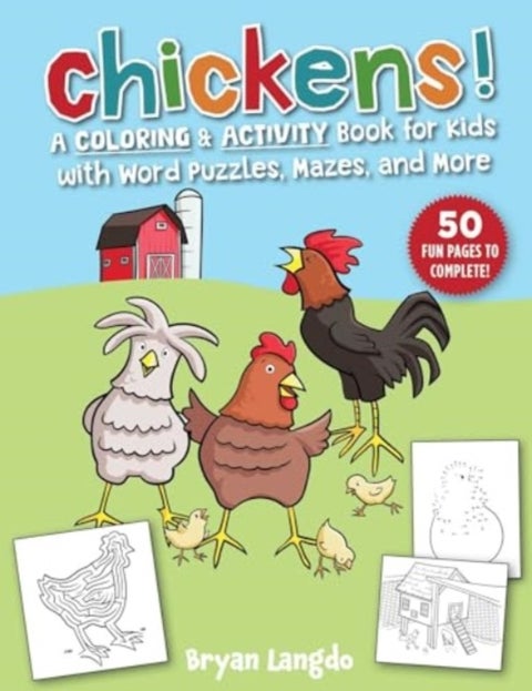 Chickens! - A Coloring and Activity Book for Kids with Word Puzzles, Mazes & More