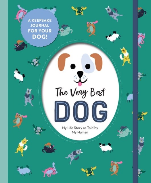 The Very Best Dog - My Life Story as Told by My Human