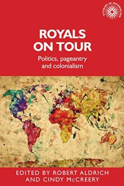 Royals on Tour - Politics, Pageantry and Colonialism