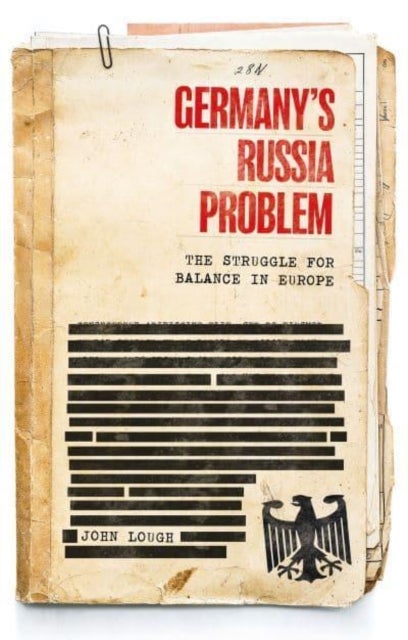 Germany's Russia Problem - The Struggle for Balance in Europe