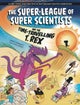 The Super-League of Super Scientists and the Time-Travelling T. Rex