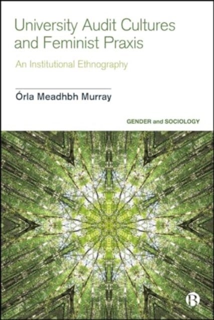 University Audit Cultures and Feminist Praxis - An Institutional Ethnography