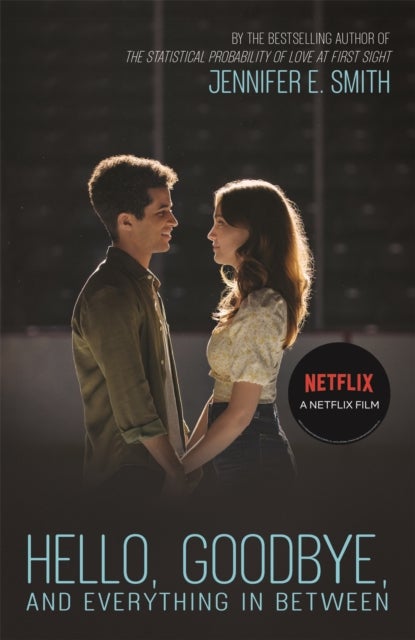 Hello, Goodbye, and Everything in Between - the perfect romantic read to curl up with, now a major Netflix film