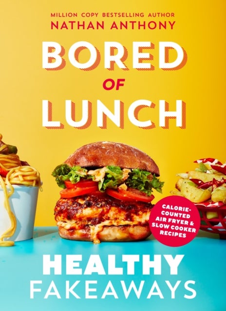Bored of Lunch: Healthy Fakeaways - Calorie-counted air fryer and slow cooker recipes