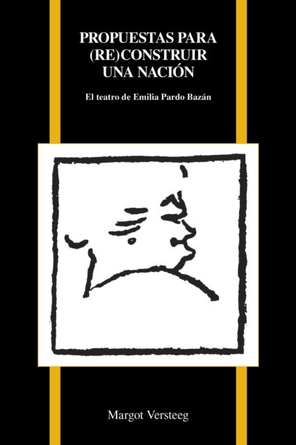 Propuestas Par (re)construir Una Nacion - El Teatro De Emilia Pardo Bazan