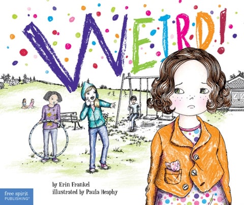 Weird! - A Story About Dealing with Bullying in Schools