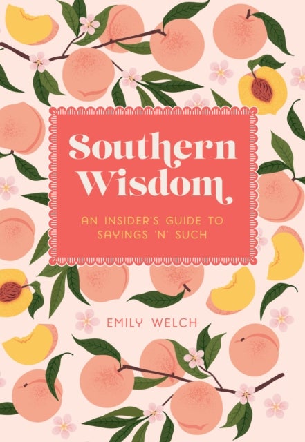 Southern Wisdom - An Insider’s Guide to Sayings ’n’ Such