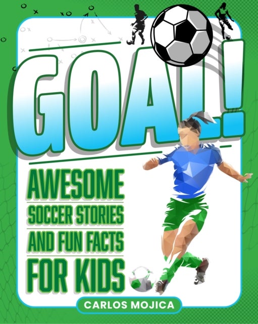Goal! - Awesome Soccer Stories and Fun Facts for Kids