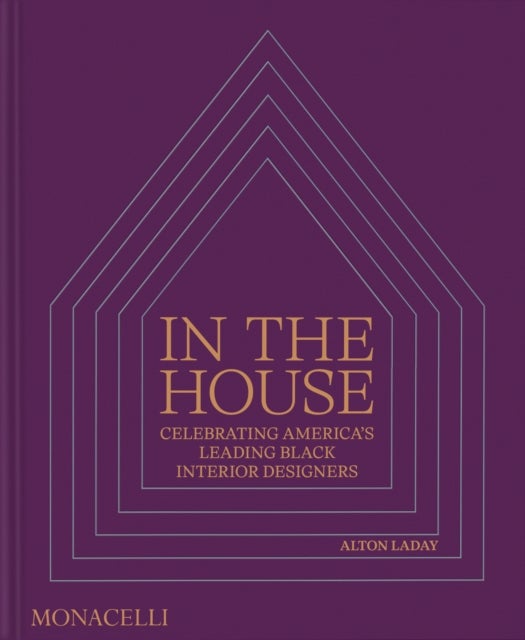 In the House - Celebrating America’s Leading Black Interior Designers