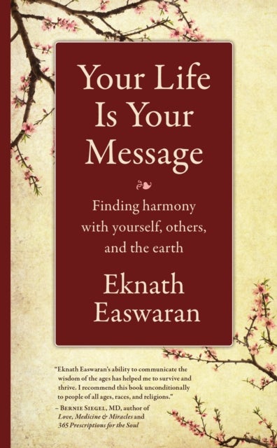 Your Life Is Your Message - Finding Harmony with Yourself, Others & the Earth