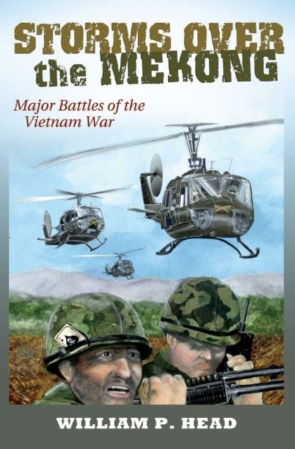 Storms Over the Mekong - Major Battles of the Vietnam War