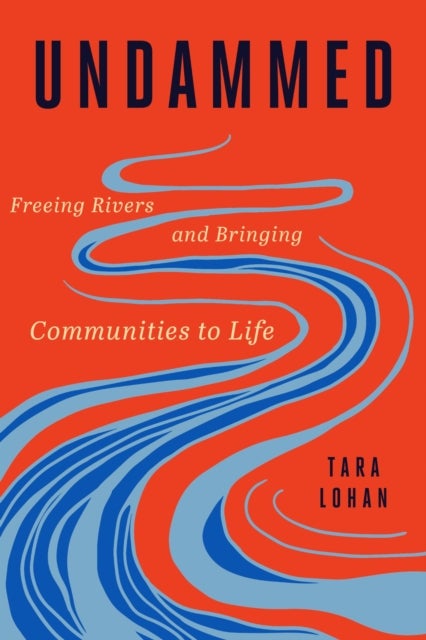 Undammed - Freeing Rivers and Bringing Communities to Life
