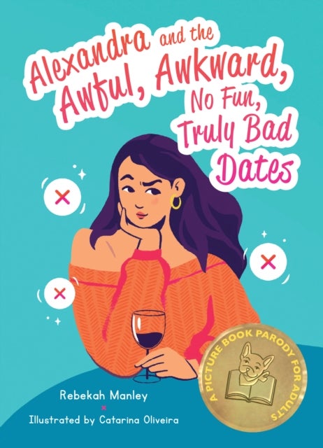 Alexandra and the Awful, Awkward, No Fun, Truly Bad Dates - A Picture Book Parody for Adults