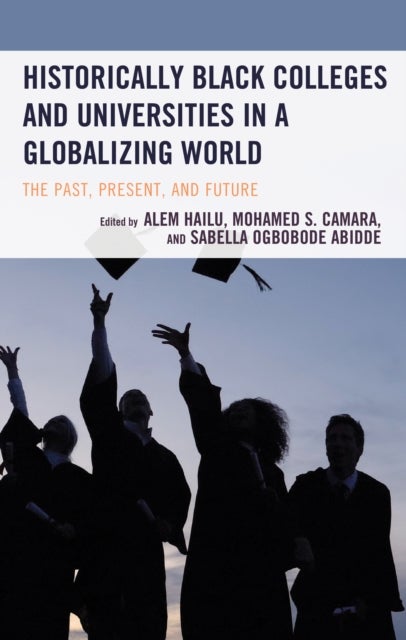 Historically Black Colleges and Universities in a Globalizing World - The Past, Present, and Future