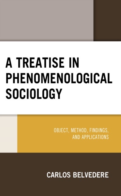 A Treatise in Phenomenological Sociology - Object, Method, Findings, and Applications