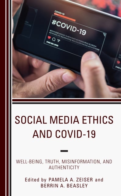 Social Media Ethics and COVID-19 - Well-Being, Truth, Misinformation, and Authenticity