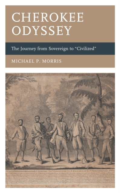 Cherokee Odyssey - The Journey from Sovereign to "Civilized"