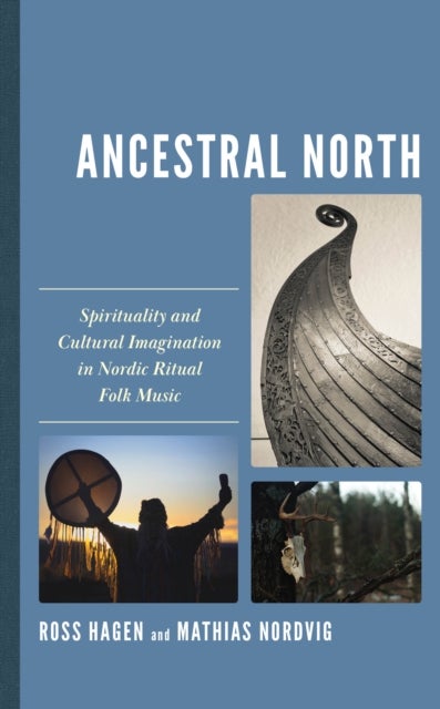 Ancestral North - Spirituality and Cultural Imagination in Nordic Ritual Folk Music