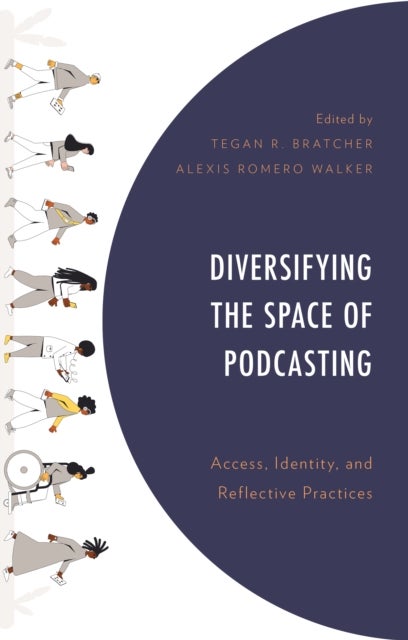 Diversifying the Space of Podcasting - Access, Identity, and Reflective Practices
