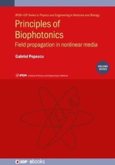 Principles of Biophotonics, Volume 7 - Field propagation in nonlinear media