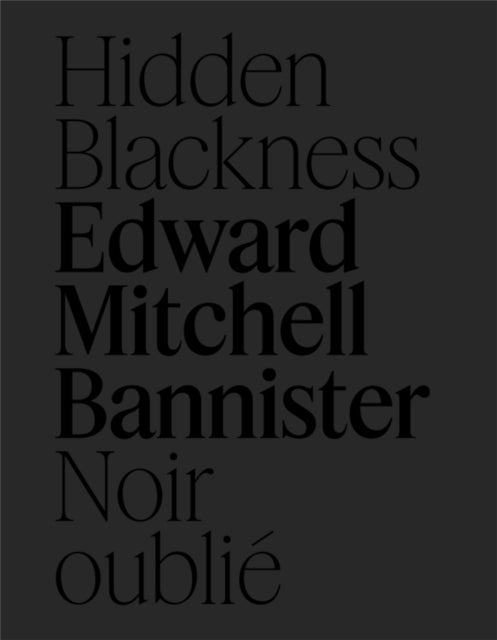Edward Mitchell Bannister - Hidden Blackness , Noir oublie