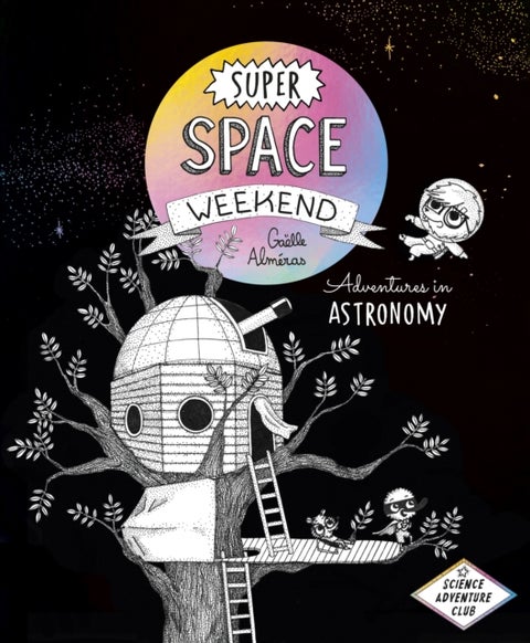 Super Space Weekend - Adventures in Astronomy