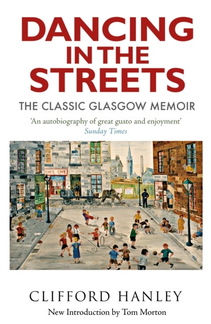 Dancing in the Streets - The Classic Glasgow Memoir