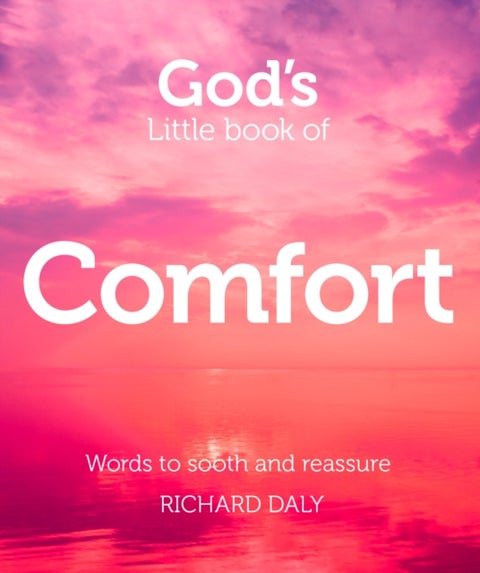 God’s Little Book of Comfort - Words to Soothe and Reassure