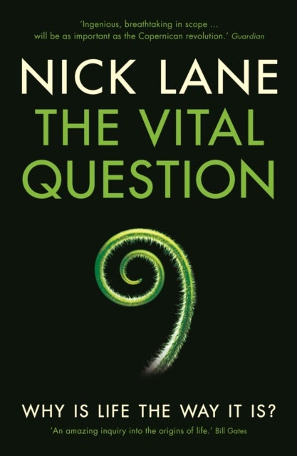 The Vital Question - Why is life the way it is?