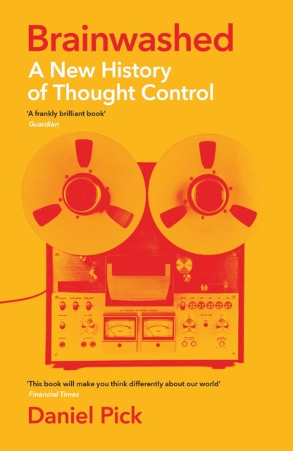 Brainwashed - A New History of Thought Control