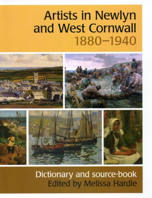 Artists in Newlyn and West Cornwall 1880--1940 - Dictionary and Source-book