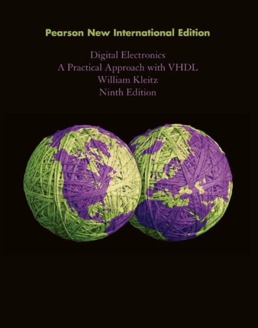 Digital Electronics: A Practical Approach with VHDL - Pearson New International Edition
