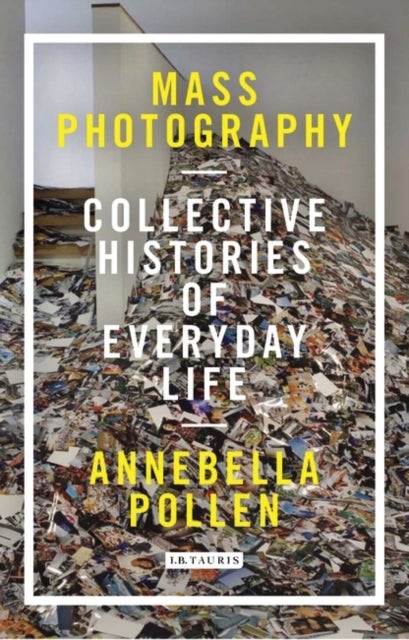 Mass Photography - Collective Histories of Everyday Life