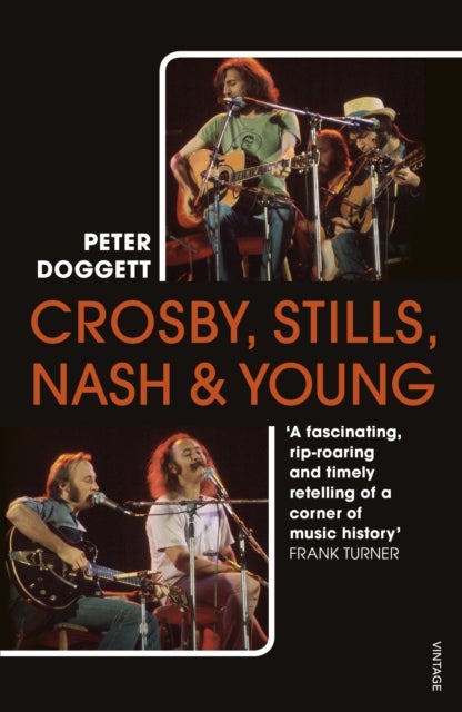 Crosby, Stills, Nash & Young - The definitive biography