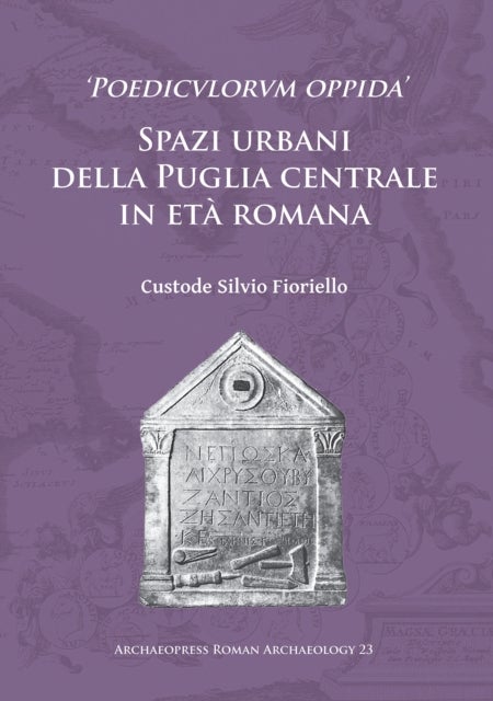 'Poedicvlorvm oppida' - Spazi urbani della Puglia centrale in eta romana