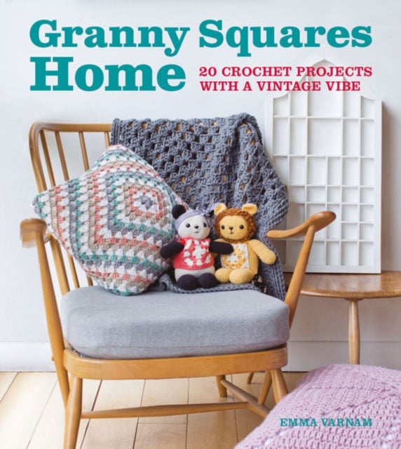 Granny Squares Home - 20 Crochet Projects with a Vintage Vibe