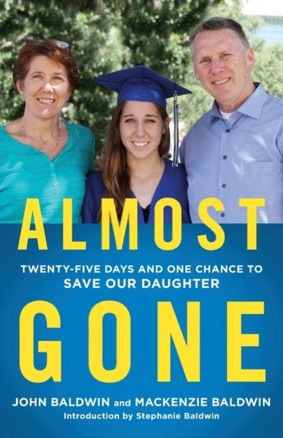 Almost Gone - Twenty-Five Days and One Chance to Save Our Daughter