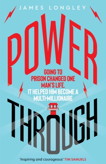 Power Through - Going to prison changed one man’s life: it helped him become a multi-millionaire