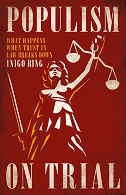 Populism On Trial - What Happens When Trust in Law Breaks Down