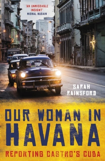 Our Woman in Havana - Reporting Castro’s Cuba